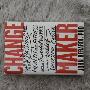 Change Maker - John Berardi